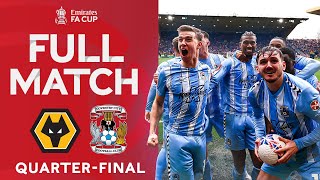 FULL MATCH | Wolves v Coventry City | Quarterfinal | Emirates FA Cup 202324