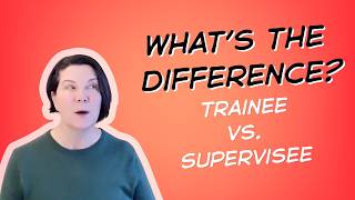 Ethically Speaking: What's the Difference Between Supervisee and Trainee?