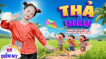 Thả Diều | Bé Diễm My | Nhạc Thiếu Nhi Vui Nhộn 2025