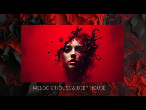 Melodic House Deep House Immersive House Vibes 2025 