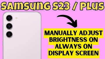 Samsung S23 / Plus Manually Adjust Brightness on Always On Display Screen