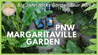 PNW Margaritaville Garden - Big John Hicks Garden Part 2
