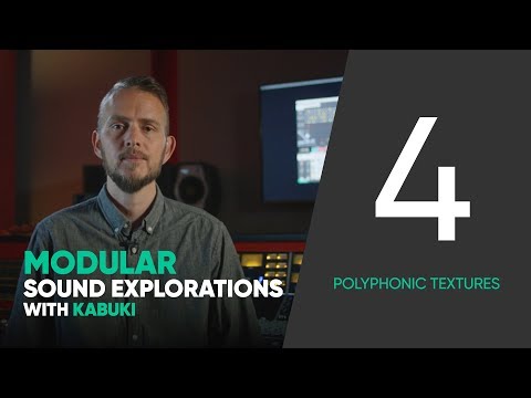 Modular Sound Explorations w. Kabuki – Ep. 4/6 – Polyphonic Textures