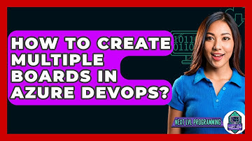 How To Create Multiple Boards In Azure DevOps? - Next LVL Programming