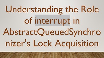 Understanding the Role of interrupt in AbstractQueuedSynchronizer