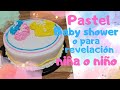 Pastel BABY SHOWER o para REVELACIÓN NIÑA O NIÑO (Ideas para tus pasteles o tortas)