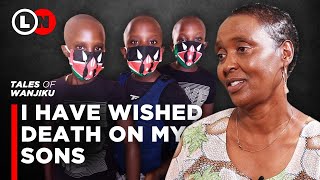 I have wished death on my sons, mother of Triplets breaks down | Tales of Wanjiku