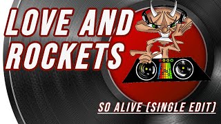 Love and Rockets | So Alive (Single Edit)