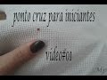 Ponto cruz para iniciantes - vídeo#1