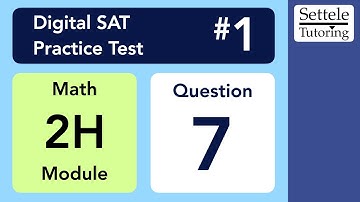 Digital SAT 1, Math Module 2H, Question 7 (algebra)