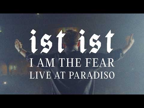 IST IST - I Am The Fear (Live at Paradiso, Amsterdam)