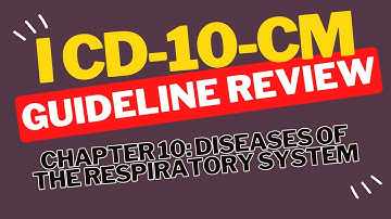 ICD-10-CM Guideline Review: Chapter 10 Diseases of the Respiratory System