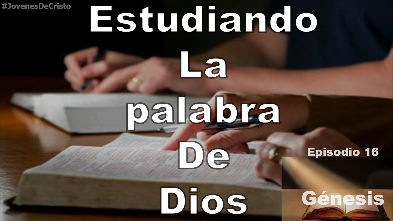 Estudiando la palabra de Dios: Génesis | Episodio 16 | Jóvenes de Cristo