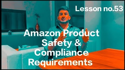 Amazon Product Safety & Compliance Requirements With Shahid Anwer (Lesson no.53)