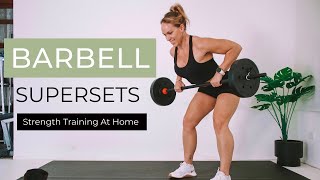 BARBELL SUPERSETS WORKOUT |  Lose Fat Gain Muscle | 50 Min Full Body Follow Along Workout