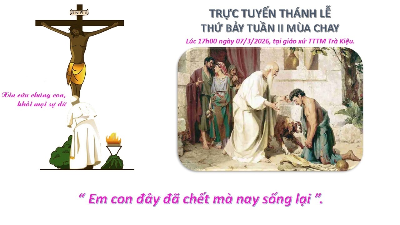 Trực tuyến Thánh Lễ  Thứ 7 Tuần II Mùa Chay, lúc 17h00 Thứ Bảy ngày 07/3/2026.