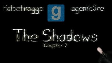 The Shadows, Chapter 2 - Gmod Horror Map w/ agentc0re
