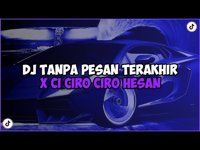 DJ TANPA PESAN TERAKHIR X CI CIRO CIRO HESAN || DJ SAAT KAU LANGKAHKAN KAKIMU VIRAL TIKTOK 2023 class=