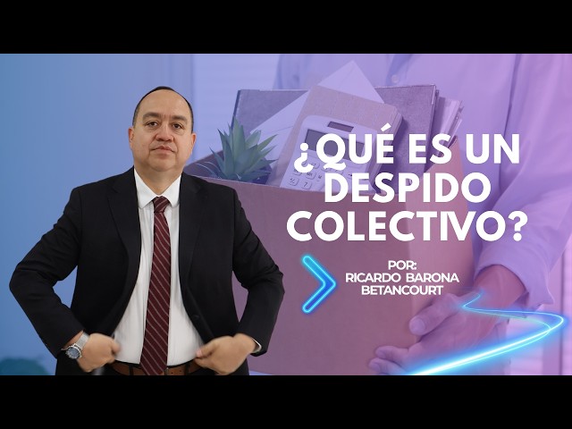 ¿QUÉ ES UN DESPIDO COLECTIVO?