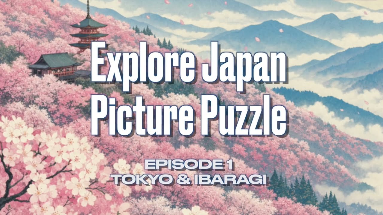 Explore Japan, Picture Puzzle. EP.1, Tokyo & Ibaragi