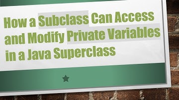 How a Subclass Can Access and Modify Private Variables in a Java Superclass