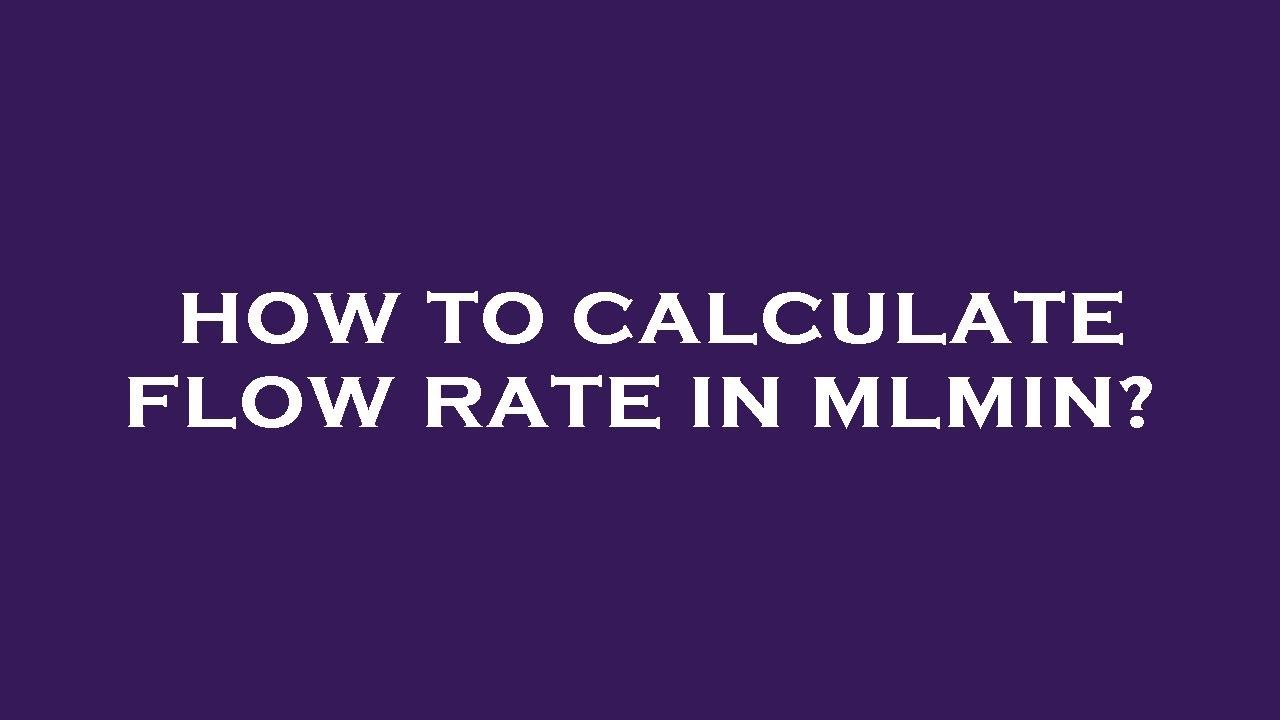 How to calculate flow rate in mlmin? YouTube