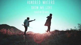 Video thumbnail of "Hundred Waters - “Show Me Love” (Carvin Remix)"