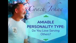 Amiable Personality Type: Do You Love Serving Others?