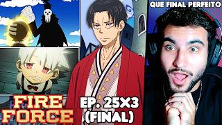 O FINAL DE FIRE FORCE É O COMEÇO DE SOUL EATER??? 🤯🤯🤯 React Fire Force EP. 25 Temporada 3 (FINAL)