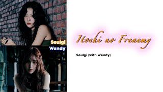 How Would Seulgi Sing Itoshi no Frenemy with Wendy [KANJI+ROM+ENG] LYRICS