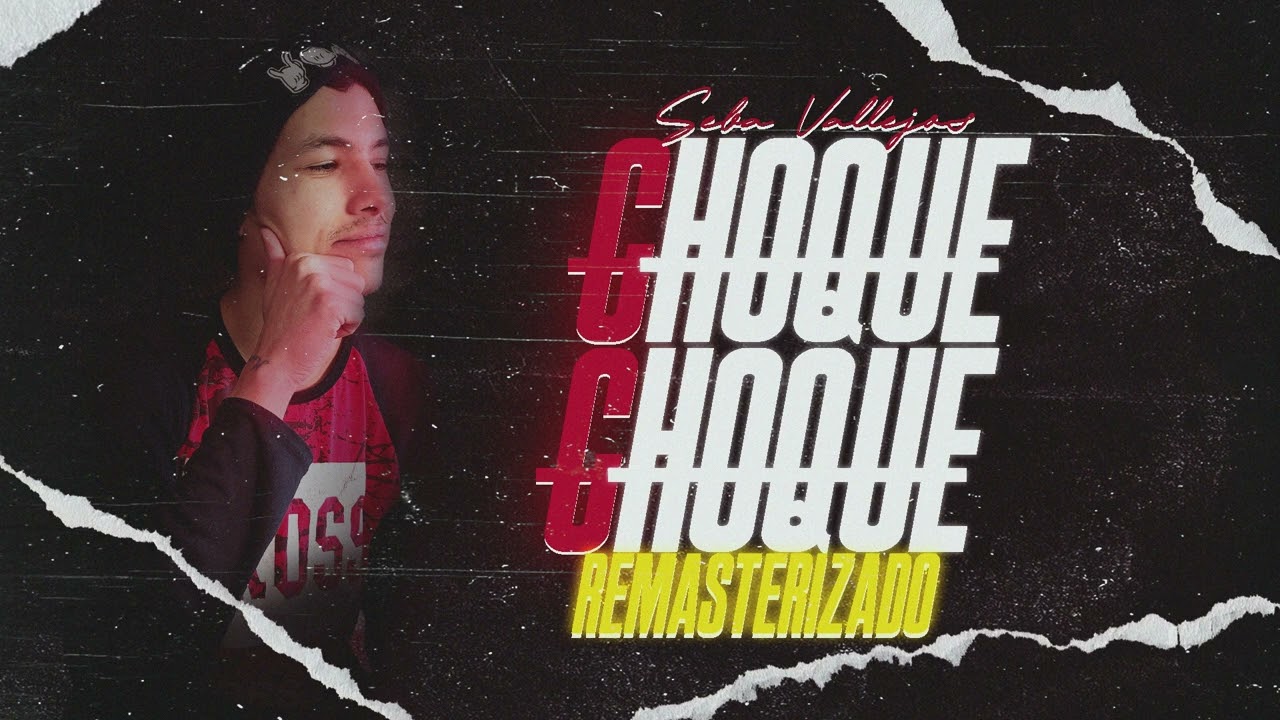 CHOQUE CHOQUE Remasterizado - Seba Vallejos