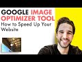 NEW Google Image Optimizer Tool (How to Easily Speed Up Your Website)