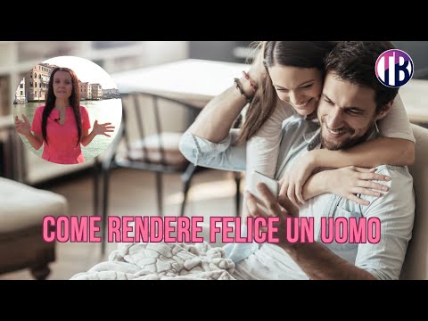 Video: Il Modo Migliore Per Rendere Felice Il Tuo Uomo