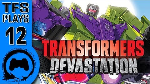 TFS Plays: Transformers Devastation - 12 -