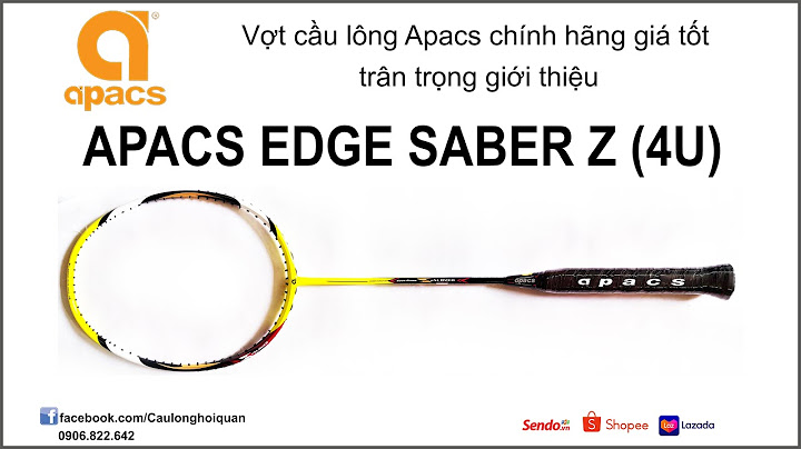 Đánh giá vợt cầu lông apacs edge saber z slayer năm 2024