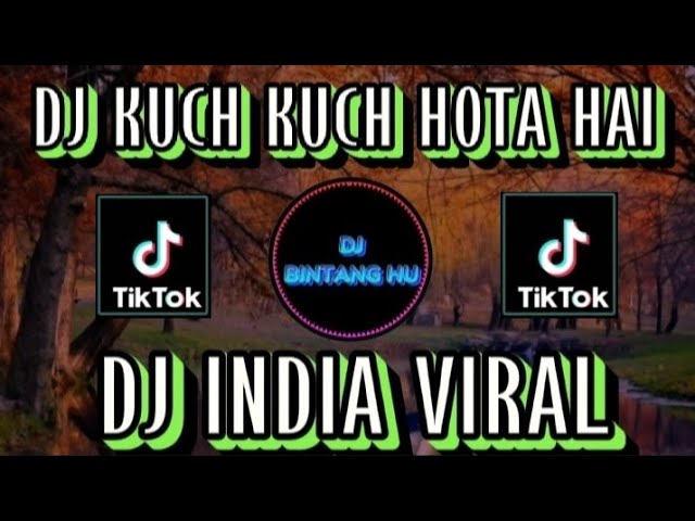 DJ KUCH KUCH HOTA HAI REMIX INDIA VIRAL TERBARU FULL BASS class=
