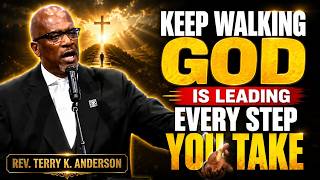KEEP WALKING BY FAITH EVEN WHEN THE JOURNEY GETS HARD | Rev. Terry K. Anderson