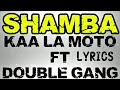 Shamba Lyrics Video Kaa LA Moto Ft Double Gang Makamanda 254 Shamba Lyrics Video Kaa LA Moto Ft Double Gang Makamanda 254