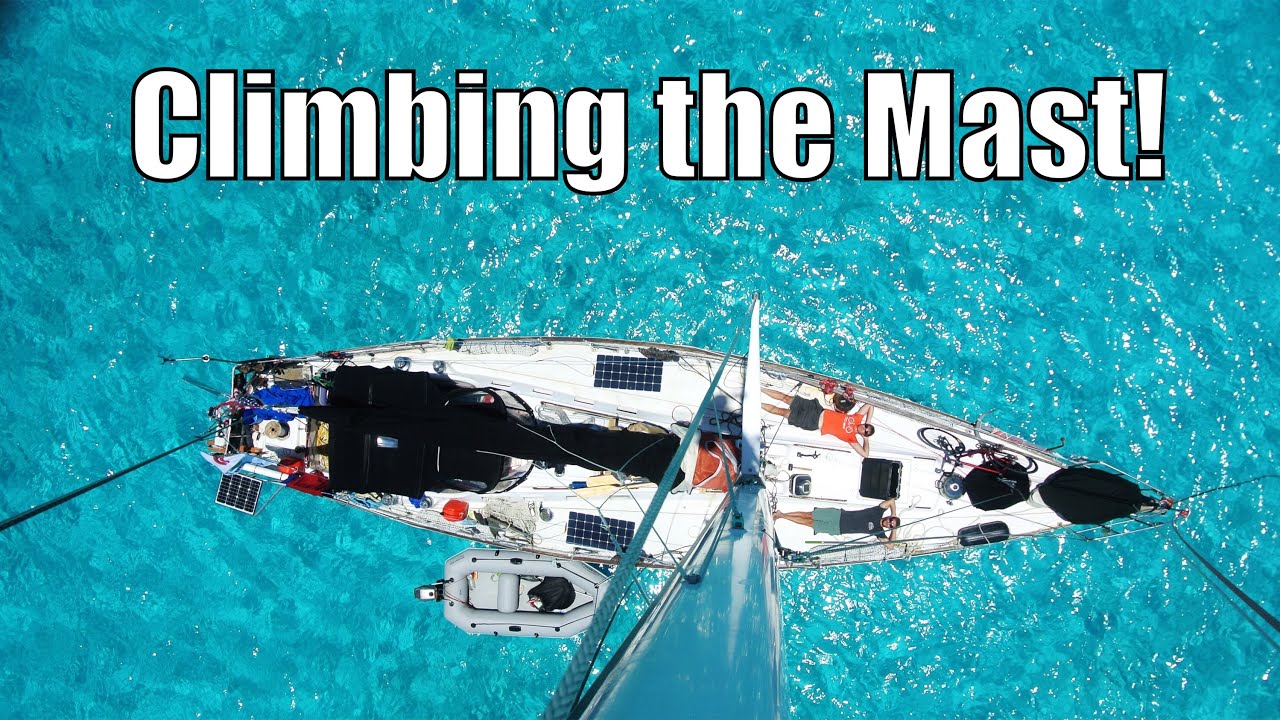 Climbing the Mast! | Sailing Wisdom Ep 127