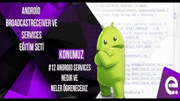 12 Service Nedir | Android Broadcast Receiver ve Service Dersleri