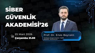 Siber Güvenlik Akademisi26 Program Takdimi Ve Siber Vatan Bilinci  Prof. Dr. Enes Bayraklı