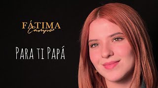 Fátima Campo - Para ti Papá chords