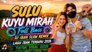 Sulu Kuyu Mirah - DJ Iban Slow Remix 2026 | Melodi 1977