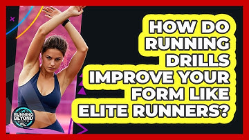 How Do Running Drills Improve Your Form Like Elite Runners? - Running Beyond Limits