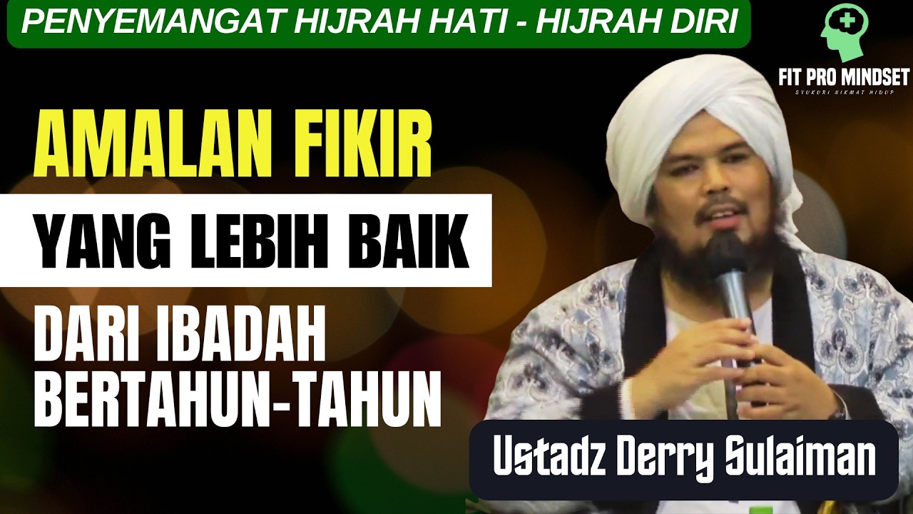 Amalan Fikir yang Lebih Baik dari Ibadah Bertahun-Tahun | Ustadz Derry Sulaiman Terbaru.