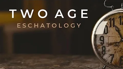 "Two Age Eschatology" Eschatology Matters with Dr ...