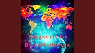 You give me Joy