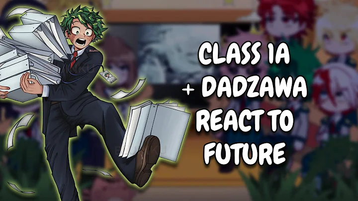 Class 1A + Dadzawa React To Future || MHA || Gacha React