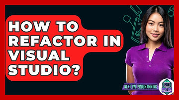How To Refactor In Visual Studio? - Next LVL Programming