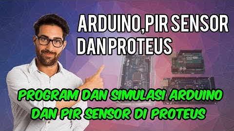 Arduino - PIR sensor Simulation in Proteus - Simulasi Arduino dan sensor PIR di Proteus